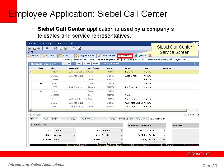 Employee Application: Siebel Call Center • Siebel Call Center application is used by a
