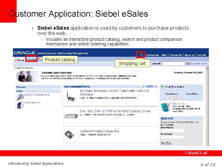 Customer Application: Siebel e. Sales • Siebel e. Sales application is used by customers
