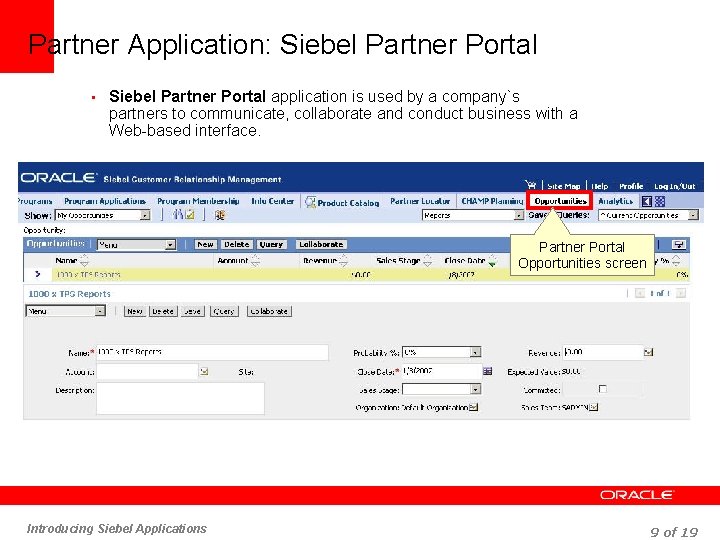Partner Application: Siebel Partner Portal • Siebel Partner Portal application is used by a