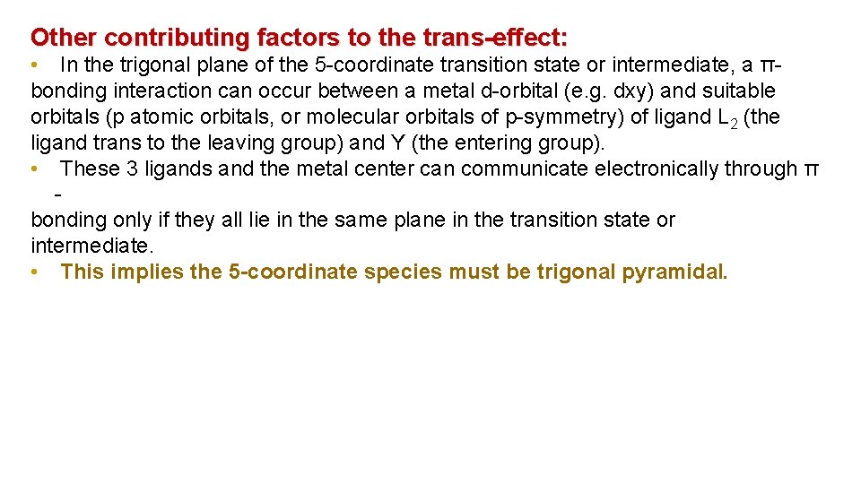 Other contributing factors to the trans-effect: • In the trigonal plane of the 5