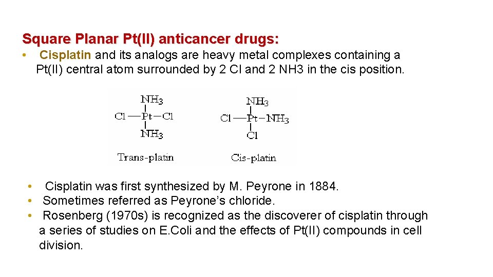 Square Planar Pt(II) anticancer drugs: • Cisplatin and its analogs are heavy metal complexes