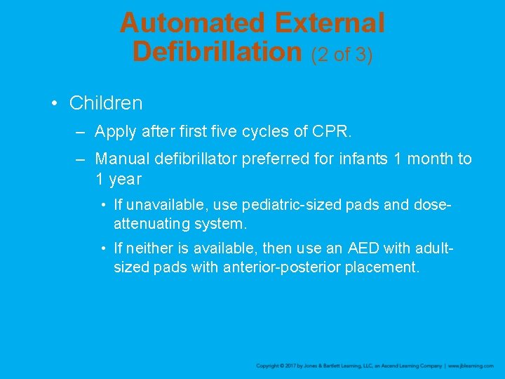 Automated External Defibrillation (2 of 3) • Children – Apply after first five cycles