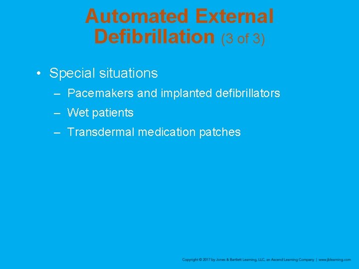 Automated External Defibrillation (3 of 3) • Special situations – Pacemakers and implanted defibrillators
