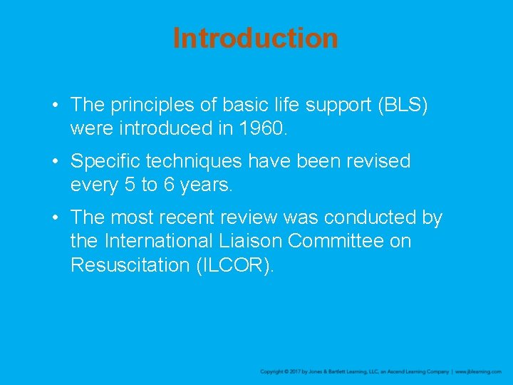Introduction • The principles of basic life support (BLS) were introduced in 1960. •