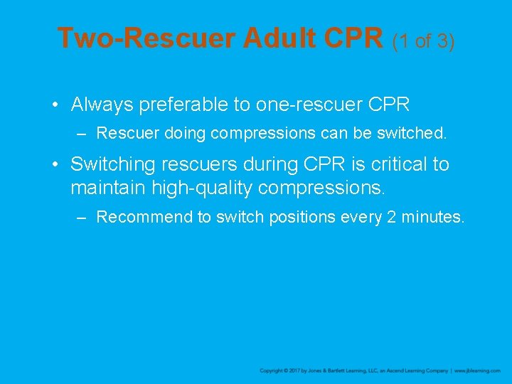 Two-Rescuer Adult CPR (1 of 3) • Always preferable to one-rescuer CPR – Rescuer