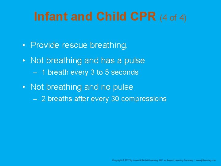 Infant and Child CPR (4 of 4) • Provide rescue breathing. • Not breathing