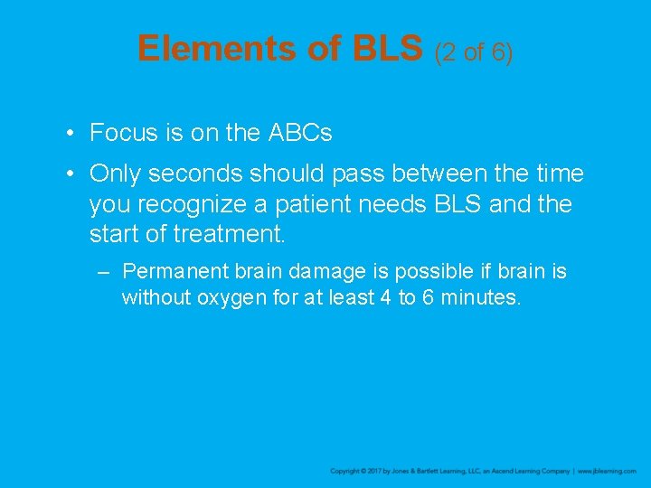 Elements of BLS (2 of 6) • Focus is on the ABCs • Only