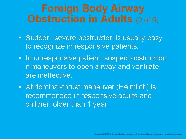Foreign Body Airway Obstruction in Adults (2 of 5) • Sudden, severe obstruction is