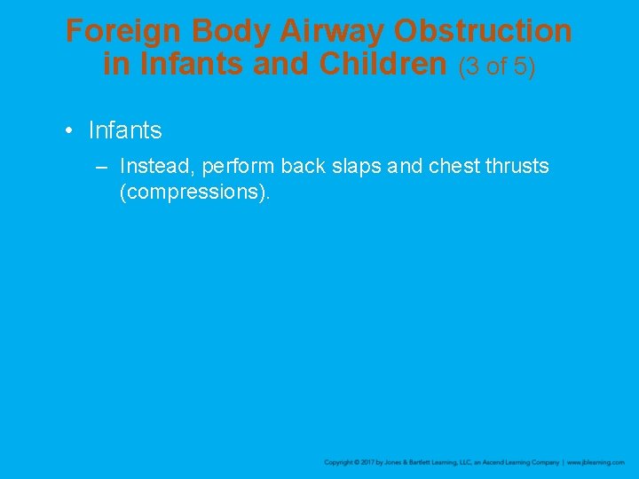 Foreign Body Airway Obstruction in Infants and Children (3 of 5) • Infants –