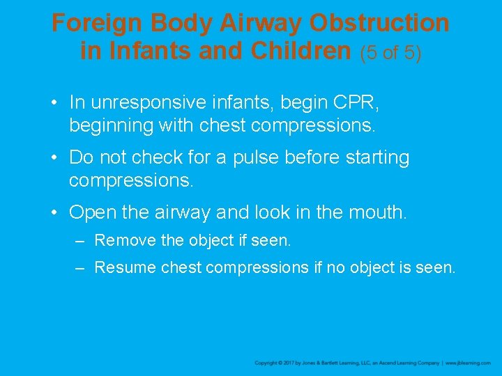 Foreign Body Airway Obstruction in Infants and Children (5 of 5) • In unresponsive