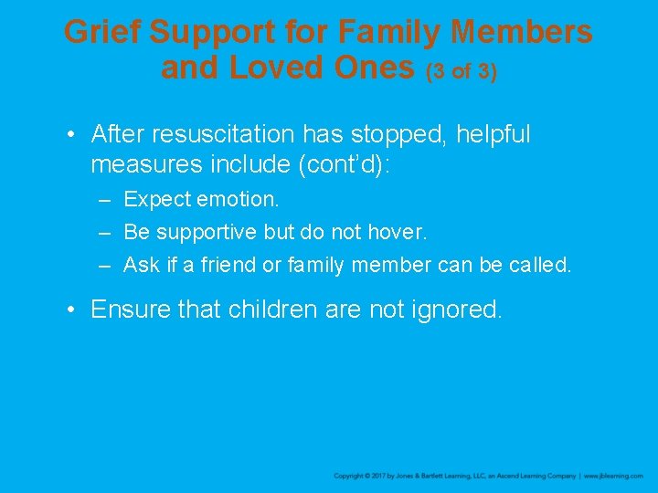 Grief Support for Family Members and Loved Ones (3 of 3) • After resuscitation