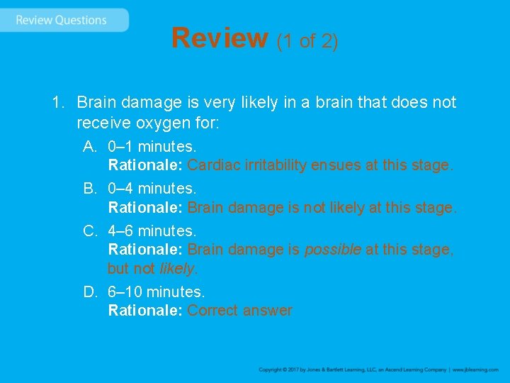 Review (1 of 2) 1. Brain damage is very likely in a brain that