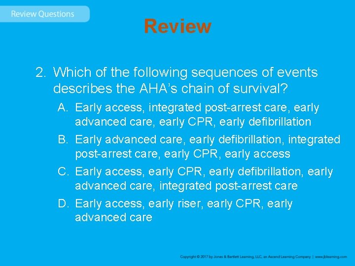 Review 2. Which of the following sequences of events describes the AHA’s chain of