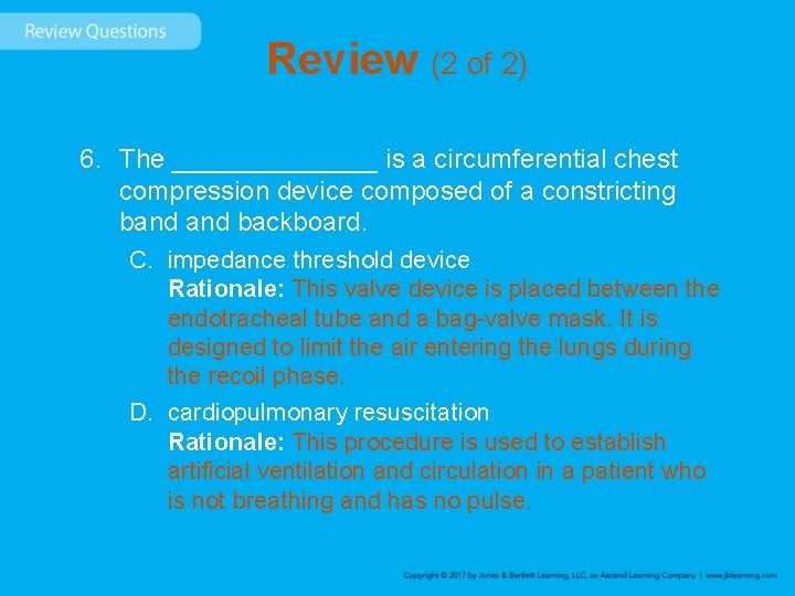 Review (2 of 2) 6. The _______ is a circumferential chest compression device composed