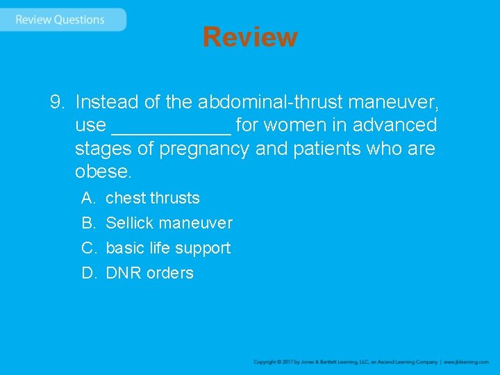 Review 9. Instead of the abdominal-thrust maneuver, use ______ for women in advanced stages