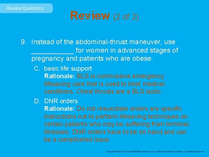 Review (2 of 2) 9. Instead of the abdominal-thrust maneuver, use ______ for women