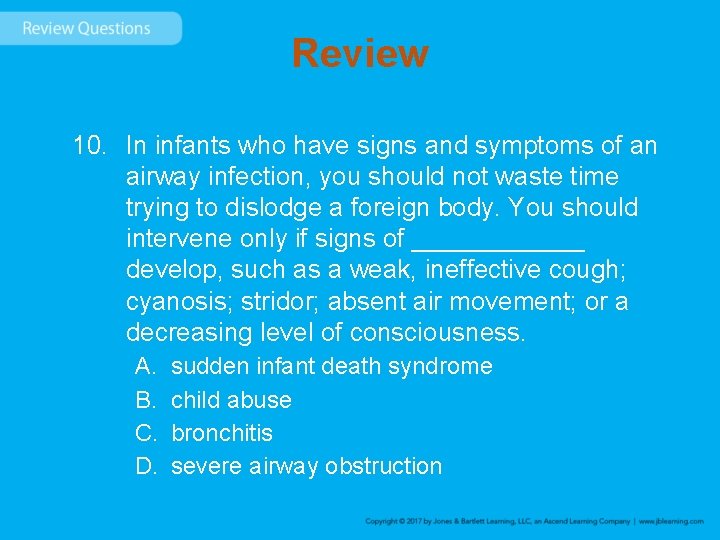 Review 10. In infants who have signs and symptoms of an airway infection, you