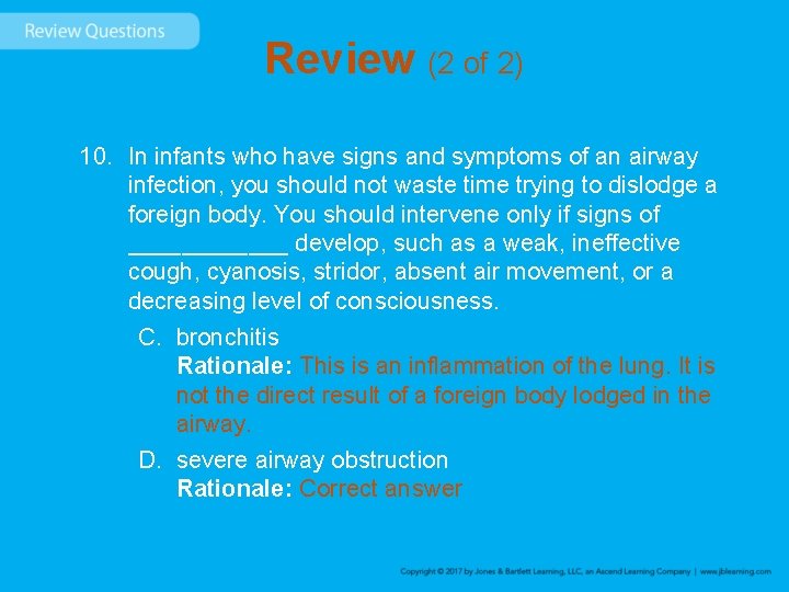 Review (2 of 2) 10. In infants who have signs and symptoms of an