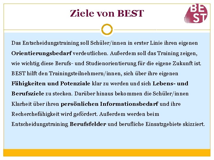 Ziele von BEST Das Entscheidungstraining soll Schüler/innen in erster Linie ihren eigenen Orientierungsbedarf verdeutlichen.