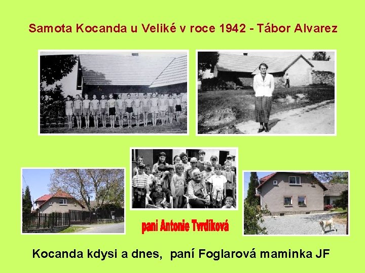 Samota Kocanda u Veliké v roce 1942 - Tábor Alvarez Kocanda kdysi a dnes,