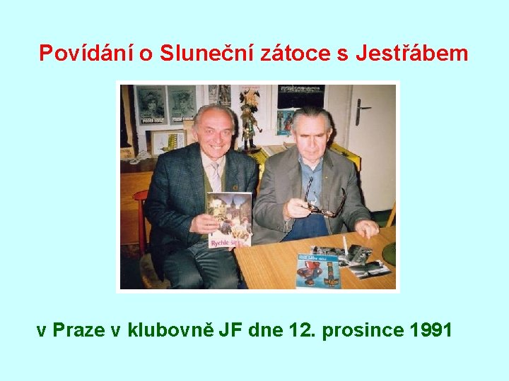 Povídání o Sluneční zátoce s Jestřábem v Praze v klubovně JF dne 12. prosince