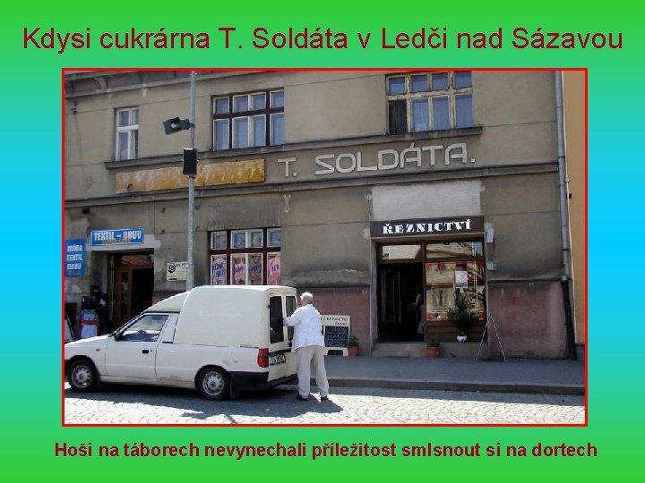 Kdysi cukrárna T. Soldáta v Ledči nad Sázavou Hoši na táborech nevynechali příležitost smlsnout