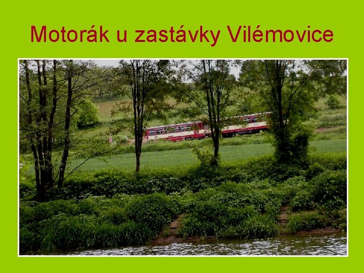 Motorák u zastávky Vilémovice 