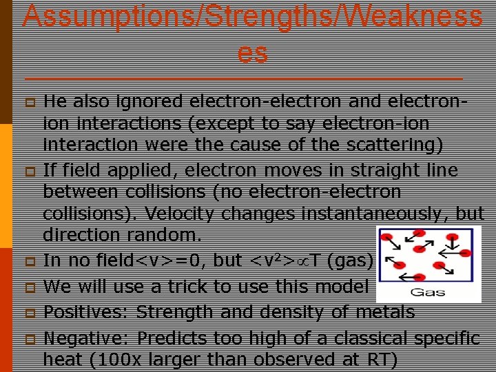 Assumptions/Strengths/Weakness es p p p He also ignored electron-electron and electronion interactions (except to