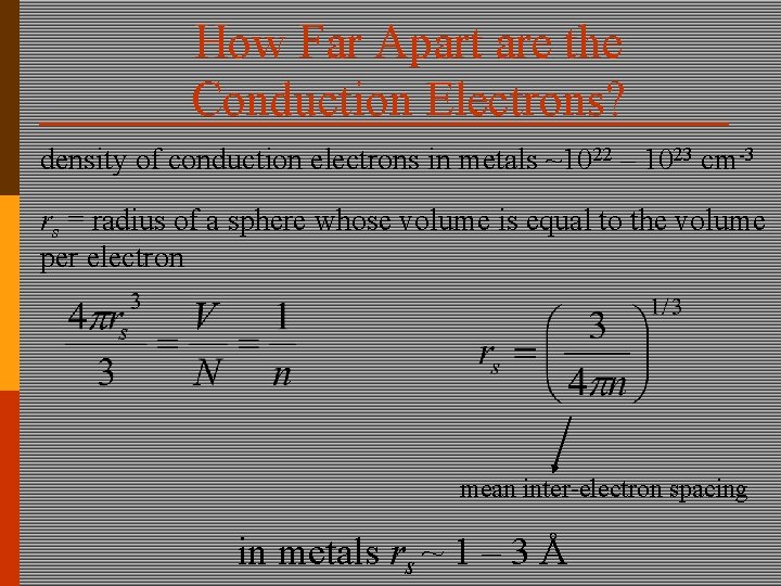 How Far Apart are the Conduction Electrons? density of conduction electrons in metals ~1022