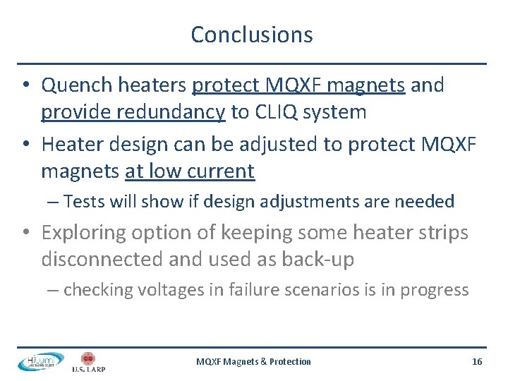 Conclusions • Quench heaters protect MQXF magnets and provide redundancy to CLIQ system •