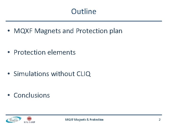 Outline • MQXF Magnets and Protection plan • Protection elements • Simulations without CLIQ