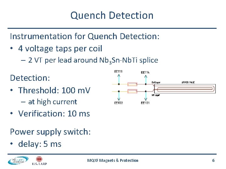 Quench Detection Instrumentation for Quench Detection: • 4 voltage taps per coil – 2