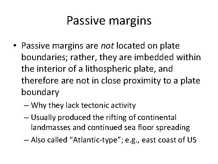 Passive margins • Passive margins are not located on plate boundaries; rather, they are