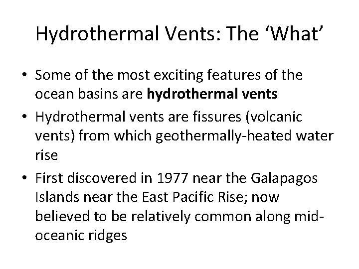 Hydrothermal Vents: The ‘What’ • Some of the most exciting features of the ocean