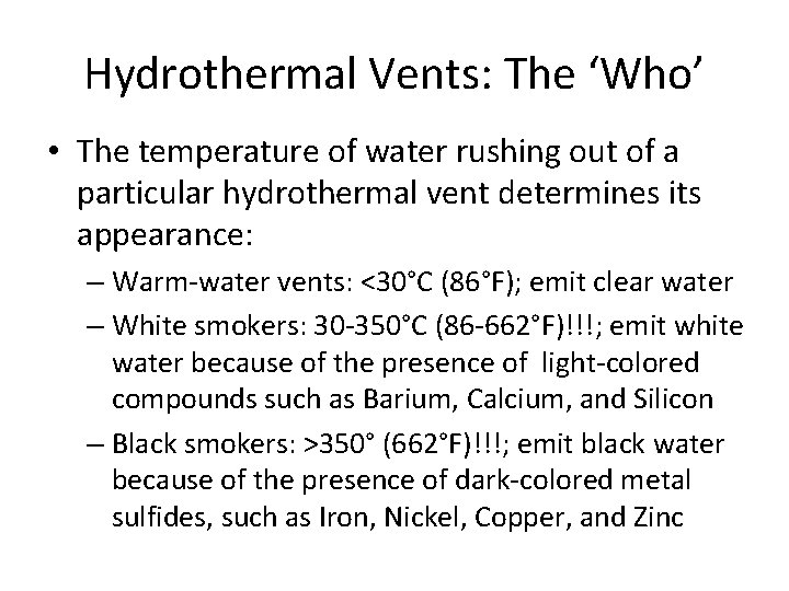 Hydrothermal Vents: The ‘Who’ • The temperature of water rushing out of a particular