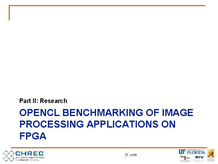 Part II: Research OPENCL BENCHMARKING OF IMAGE PROCESSING APPLICATIONS ON FPGA 21 of 55