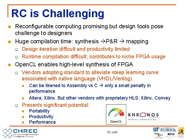 RC is Challenging n n Reconfigurable computing promising but design tools pose challenge to