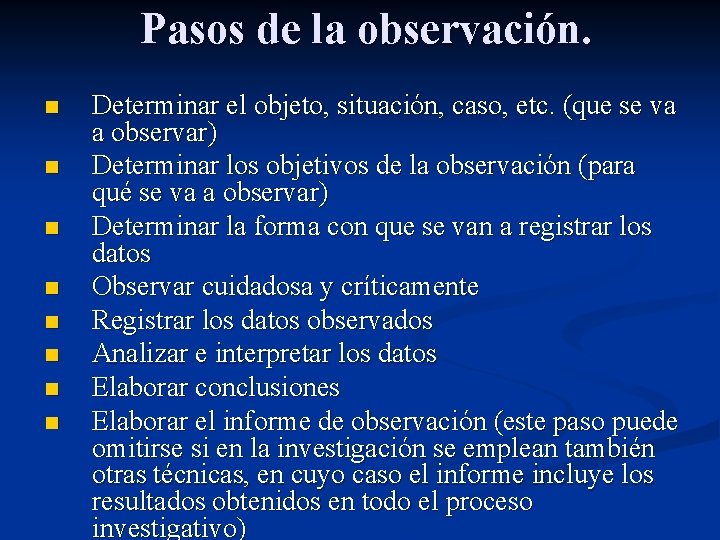 Pasos de la observación. n n n n Determinar el objeto, situación, caso, etc.
