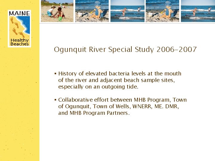 5 Ogunquit River Special Study 2006 -2007 § History of elevated bacteria levels at
