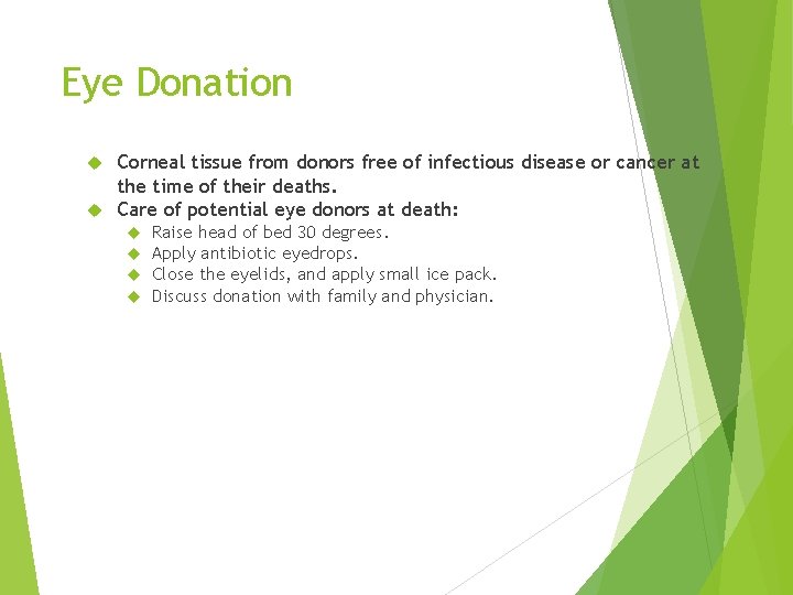 Eye Donation Corneal tissue from donors free of infectious disease or cancer at the