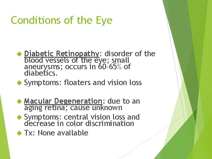 Conditions of the Eye Diabetic Retinopathy: disorder of the blood vessels of the eye;