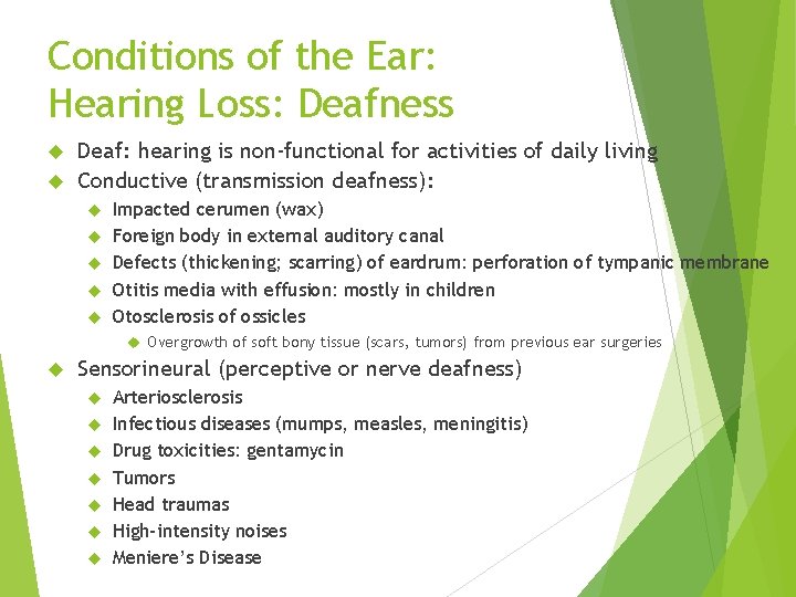 Conditions of the Ear: Hearing Loss: Deafness Deaf: hearing is non-functional for activities of