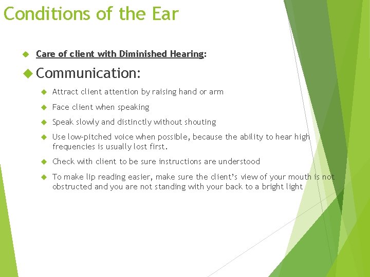 Conditions of the Ear Care of client with Diminished Hearing: Communication: Attract client attention