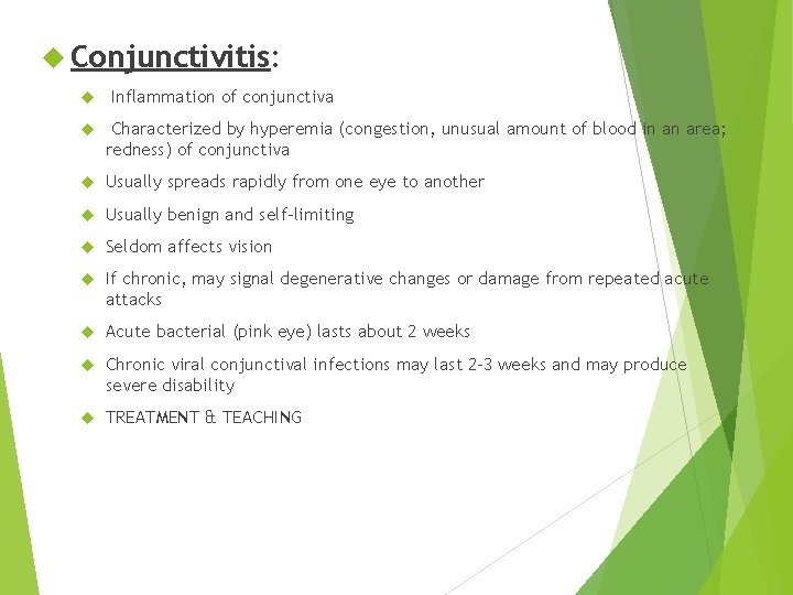  Conjunctivitis: Inflammation of conjunctiva Characterized by hyperemia (congestion, unusual amount of blood in