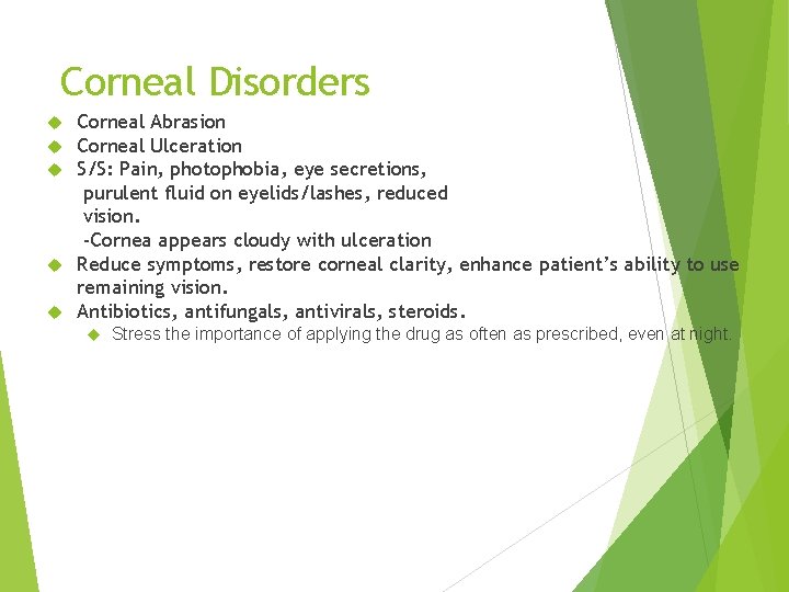 Corneal Disorders Corneal Abrasion Corneal Ulceration S/S: Pain, photophobia, eye secretions, purulent fluid on