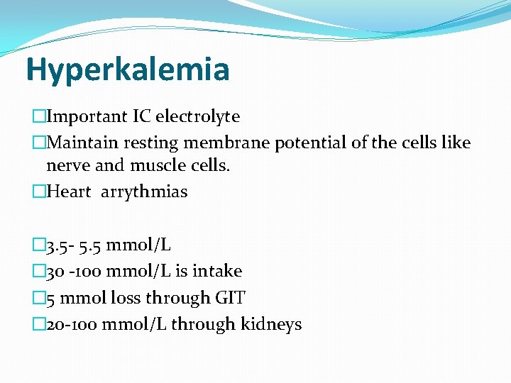 Hyperkalemia �Important IC electrolyte �Maintain resting membrane potential of the cells like nerve and Hyperkalemia �Important IC electrolyte �Maintain resting membrane potential of the cells like nerve and