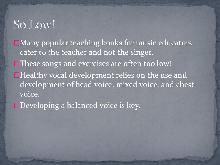 So Low! �Many popular teaching books for music educators cater to the teacher and