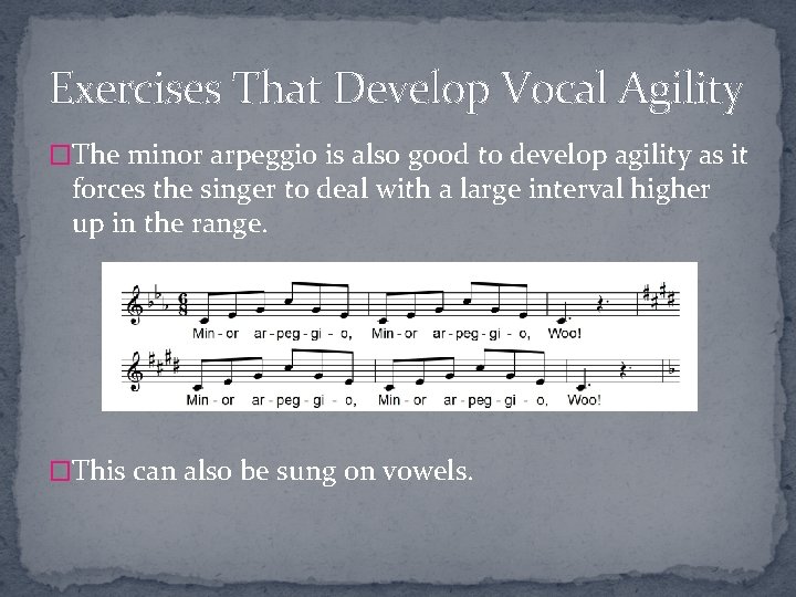 Exercises That Develop Vocal Agility �The minor arpeggio is also good to develop agility