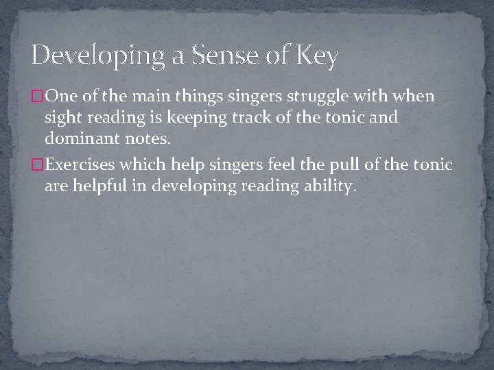 Developing a Sense of Key �One of the main things singers struggle with when