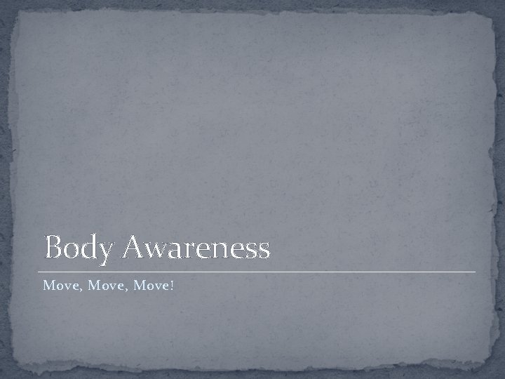 Body Awareness Move, Move! 